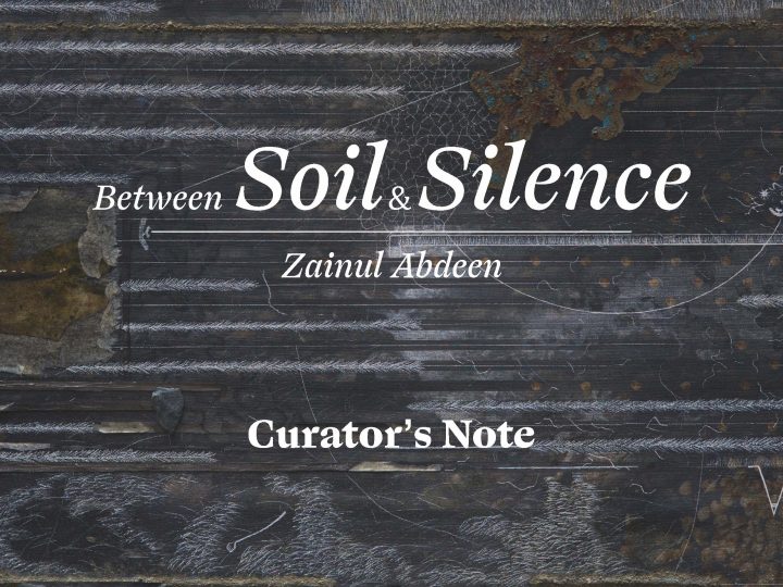 Between Soil and Silence | Curator’s Note on Zainul Abdeen